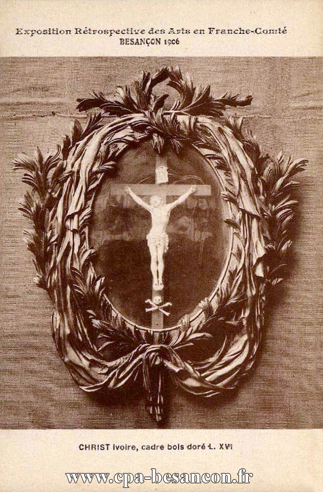 Exposition Rétrospective des Arts en Franche-Comté - BESANÇON 1906 - CHRIST Ivoire, cadre bois doré L. XVI